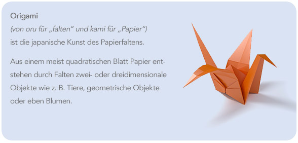 Origami (von oru für „falten“ und kami für „Papier“) ist die japanische Kunst des Papierfaltens. 